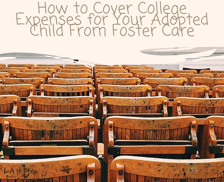How to Cover College Expenses for Your Adopted Child From Foster Care